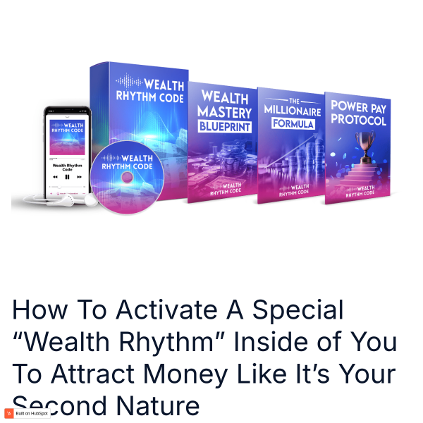 How To Activate A Special “Wealth Rhythm” Inside of You To Attract Money Like It’s Your Second Natur