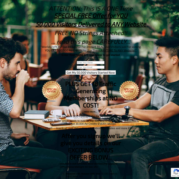 ATTENTION: This IS A ONE Time SPECIAL FREE Offer for YOU 50,000 Visitors Delivered to ANY Website