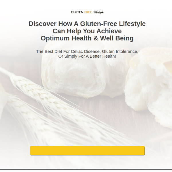 Discover How A Gluten-Free Lifestyle Can Help You Achieve Optimum Health & Well Being