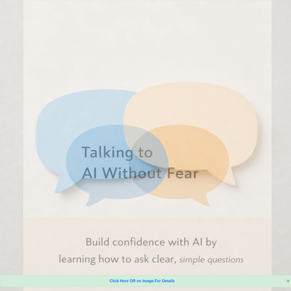 Talking to AI Without Fear-Build confidence with AI by learning how to ask clear, simple questions