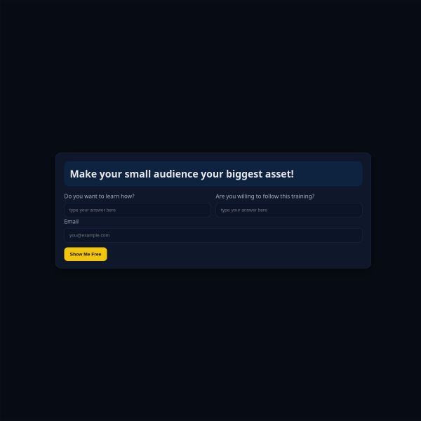 Your small audience could become your biggest asset