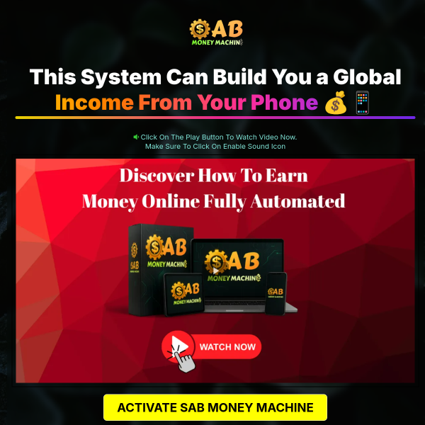 Build Global Income From Your Phone 📱💰 Activate the SAB Money Machine Today