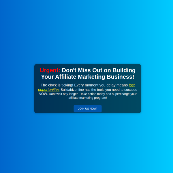 Urgent: Don't Miss Out on Building Your Affiliate Marketing Business!