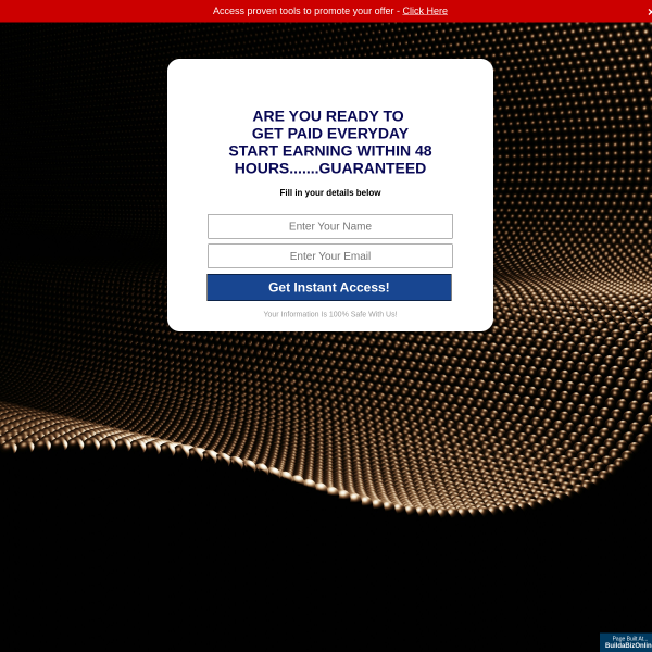 ARE YOU READY TO   GET PAID EVERYDAY  START EARNING WITHIN 48  HOURS.......GUARANTEED