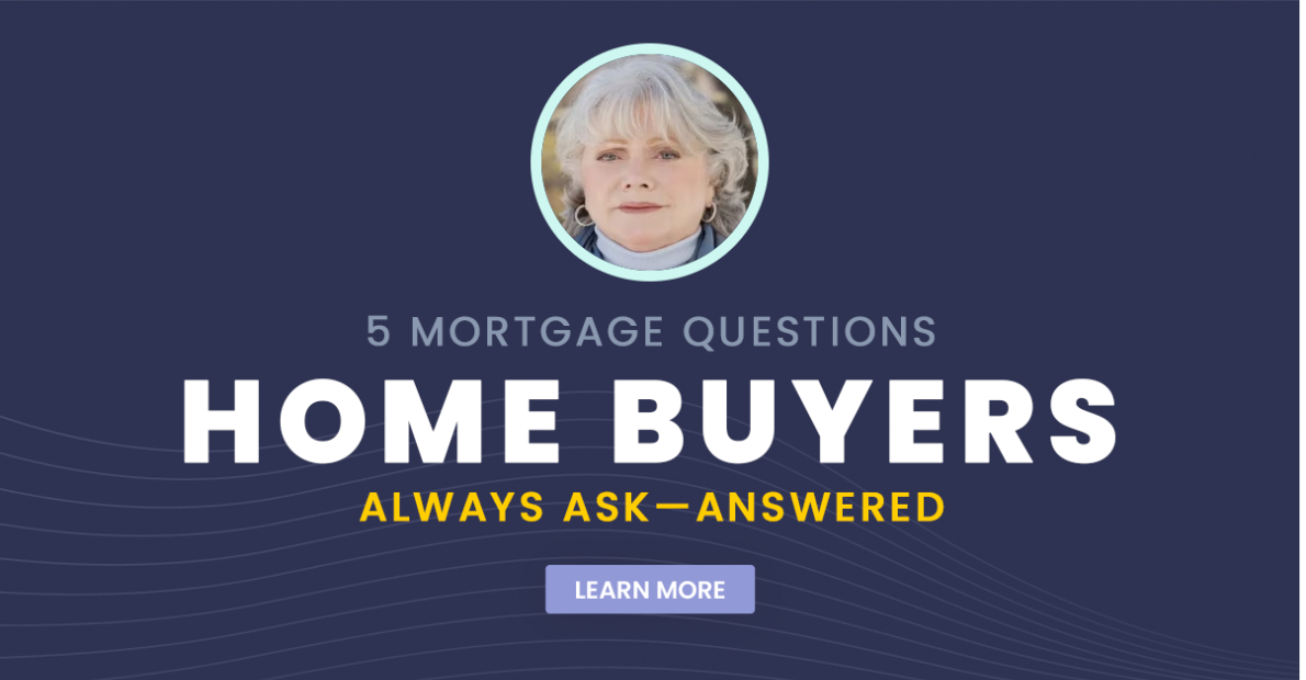 5 Mortgage Questions Home Buyers Always Ask