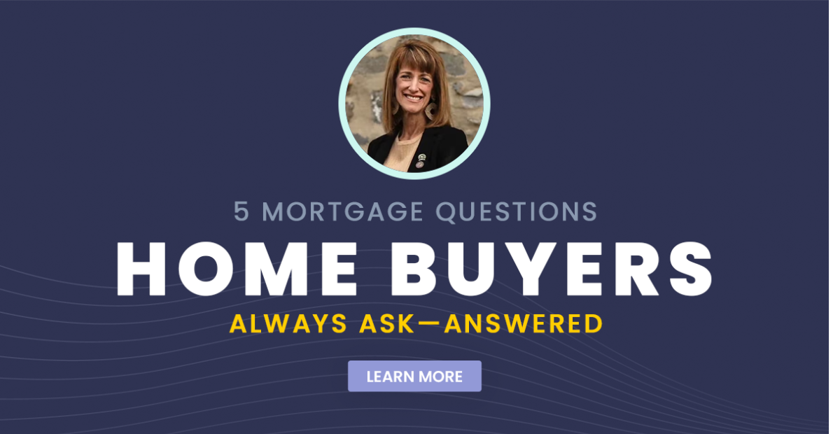 5 Mortgage Questions Home Buyers Always Ask