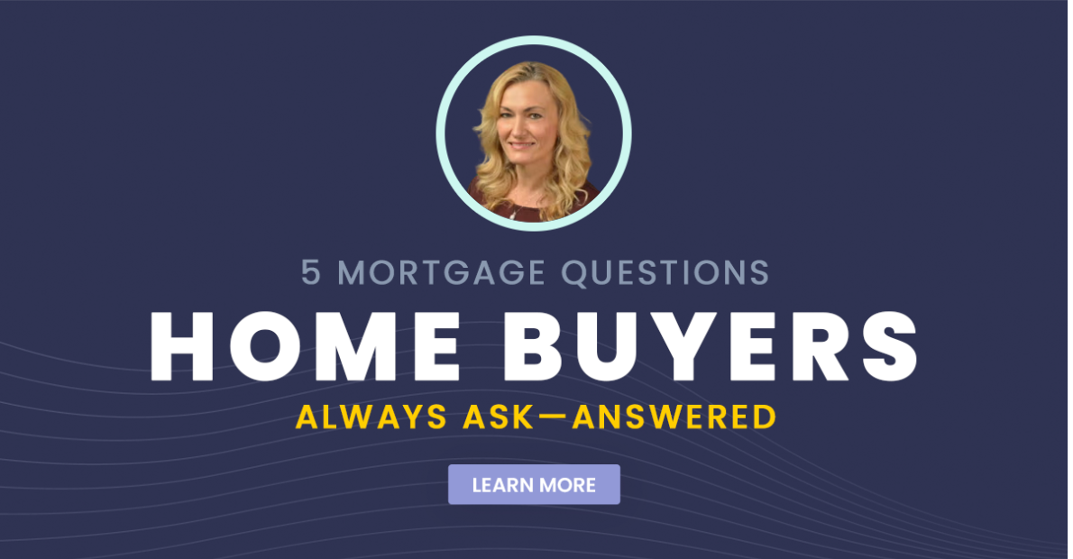 5 Mortgage Questions Home Buyers Always Ask