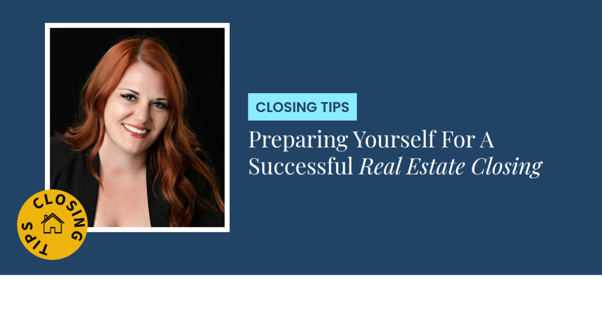 Closing Tips - Preparing Yourself For A Successful Real Estate Closing
