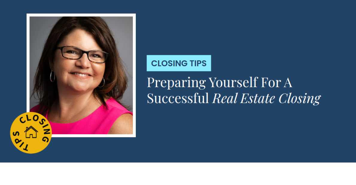 Closing Tips - Preparing Yourself For A Successful Real Estate Closing