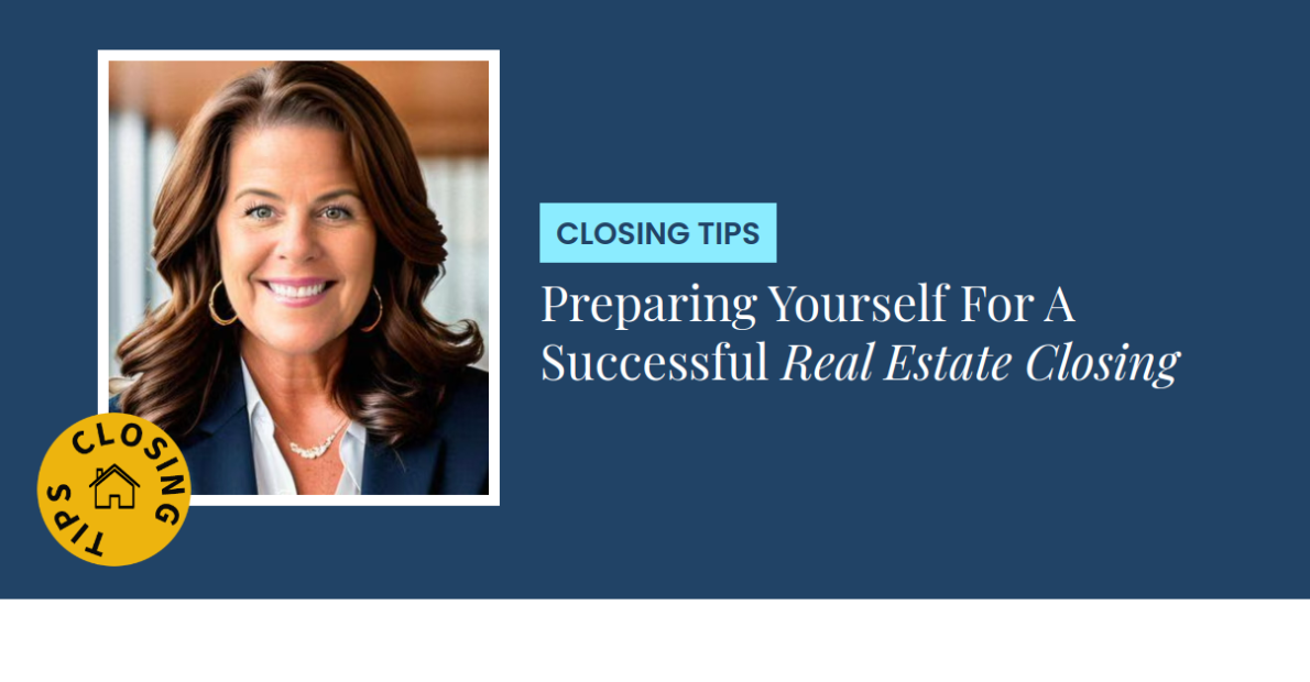 Closing Tips - Preparing Yourself For A Successful Real Estate Closing