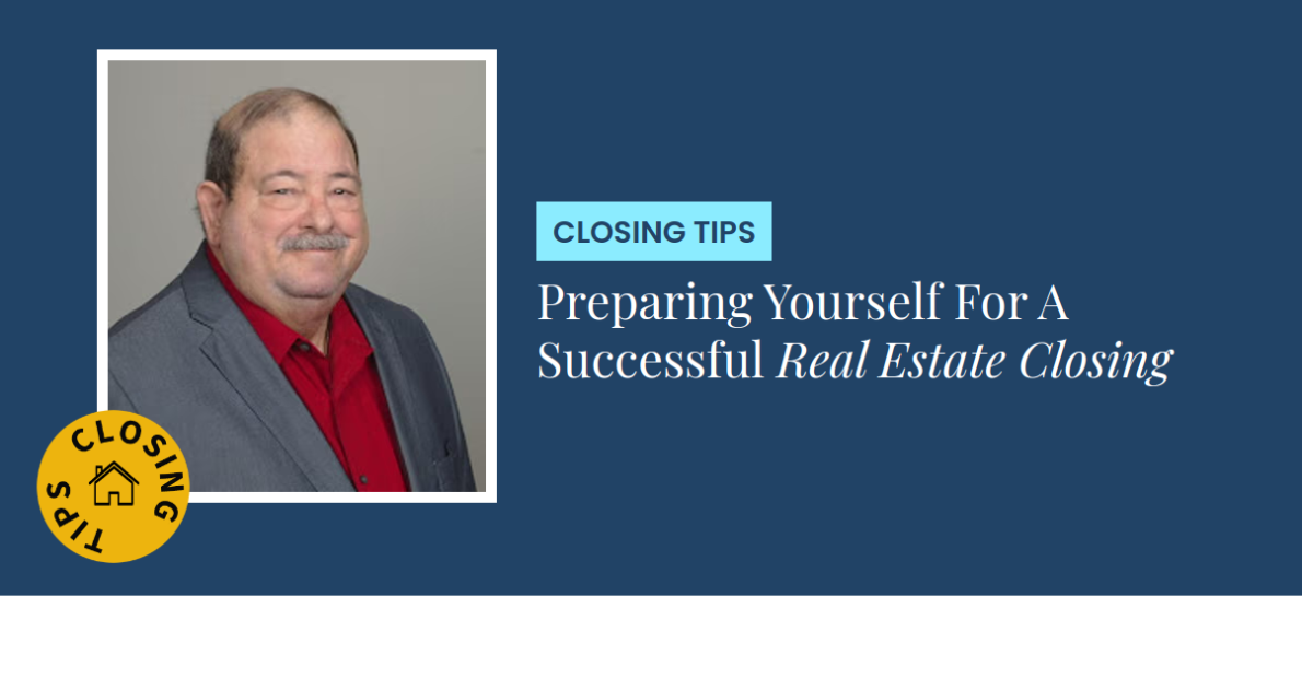 Closing Tips - Preparing Yourself For A Successful Real Estate Closing