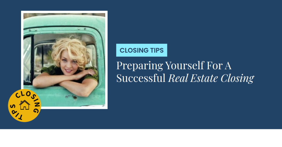 Closing Tips - Preparing Yourself For A Successful Real Estate Closing