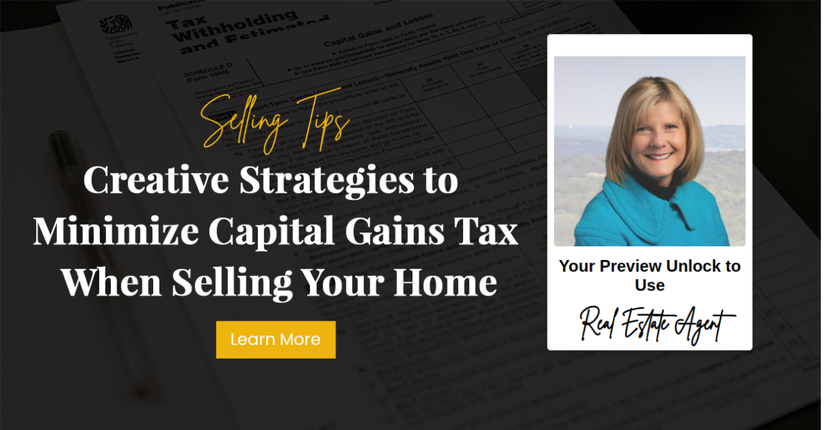 Creative Strategies to Minimize Capital Gains Tax When Selling Your Home