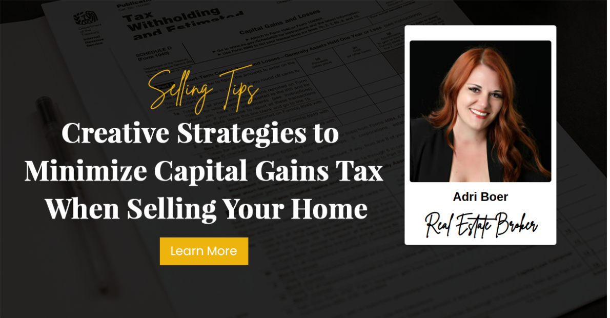 Creative Strategies to Minimize Capital Gains Tax When Selling Your Home