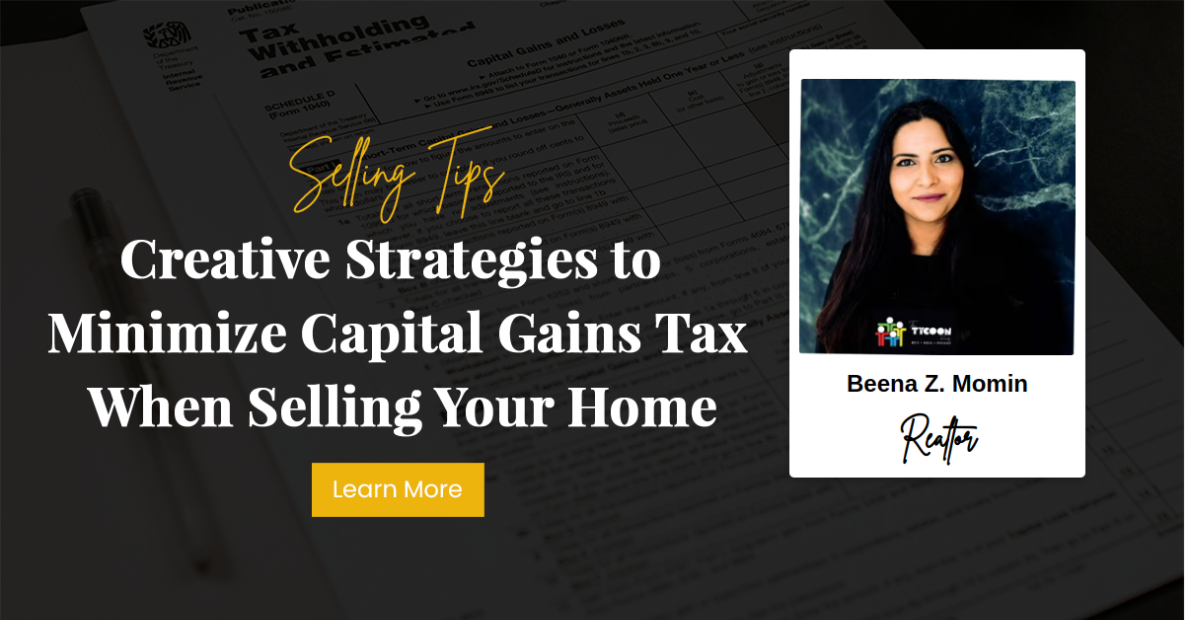 Creative Strategies to Minimize Capital Gains Tax When Selling Your Home