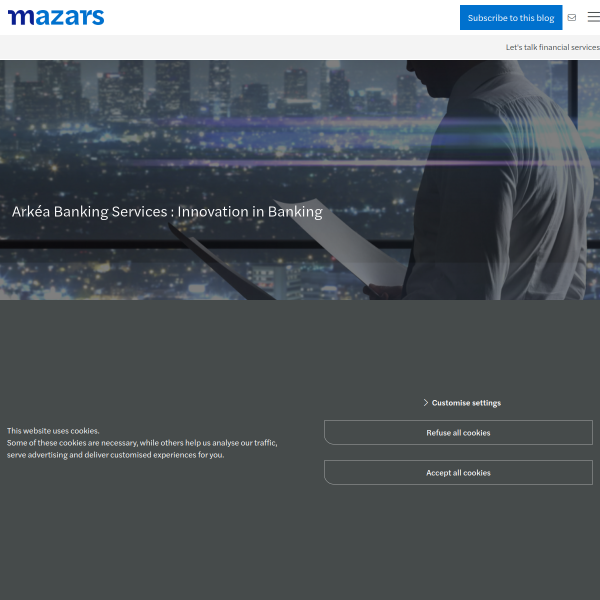Arkéa Banking Services : Innovation in Banking - Mazars Financial Services blog