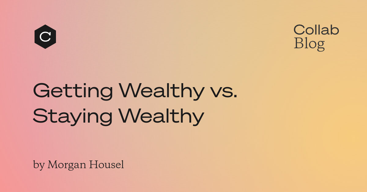 Getting Wealthy vs. Staying Wealthy