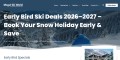 Early Bird Travel Deals | Save More on Your Next Ski Holiday