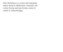 Pete a Nicholson : Freelance writer/editor