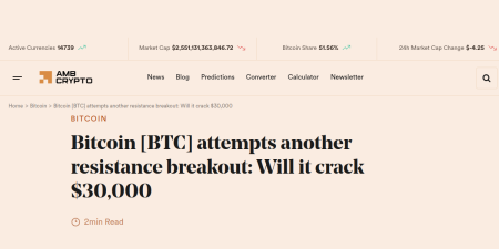 Read the full Article:  ⭲ Bitcoin [BTC] attempts another resistance breakout: Will it crack $30,000